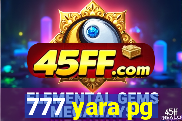 777 yara pg
